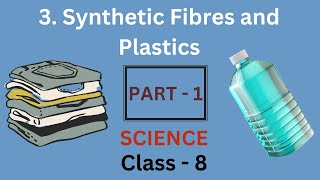 Synthetic Fibres and Plastics part1  Chapter 3  Class 8 Science  NCERT [upl. by Anyek]