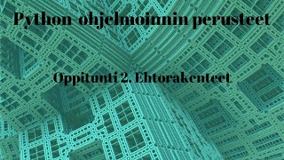 Pythonohjelmoinnin perusteet 210  Ehtorakenteet [upl. by Valerie]