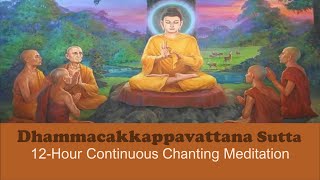 Dhammachakka Sutra  ධම්මචක්ක සූත්‍රය  12 Hour Continuous Chanting Meditation with Music [upl. by Tadich]