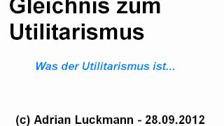 Utilitarismus  Ein Gleichnis [upl. by Schlicher]