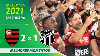 FLAMENGO 2 X 1 CEARÁ  MELHORES MOMENTOS  36ª RODADA BRASILEIRÃO 2021  geglobo [upl. by Boylan]