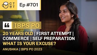 CTwT E701  IBPS PO 2023 Topper Anushka  First Attempt  Self Preparation  Commerce [upl. by Nnaeel]