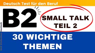 B2 Deutsch Test für den Beruf  Mündliche  Teil 2  30 wichtig Themen  TELC Small Talk🇩🇪 [upl. by Jet]