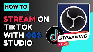 How to Stream on TikTok with OBS Studio 2024 Guide [upl. by Gnehs200]