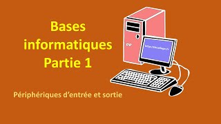 Les bases de linformatique 1  périphériques dentrée et sortie [upl. by Thorncombe641]