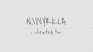 N3WYRKLA  i cheated too Lyric Video [upl. by Herrod675]