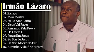 Irmão Lázaro As 10 Melhores e Mais Tocadas Hinos Evangélicos 2024 gospel As mais ouvidas de 2023 [upl. by Neuburger813]