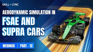 Aerodynamic Simulation in FSAE amp SUPRA Cars PART 12SkillLync [upl. by Carlisle]