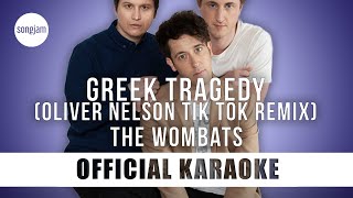 The Wombats  Greek Tragedy Oliver Nelson Tik Tok Remix Official Karaoke Instrumental  SongJam [upl. by Chon397]