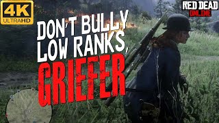 Red Dead Online Dont Bully Low Ranks Griefer 4K [upl. by Amirak]