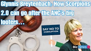 Glynnis Breytenbach How Scorpions 20 can go after the ANC’s big looters… [upl. by Hoopes]