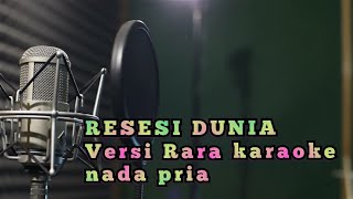 RESESI DUNIA  KARAOKE NADA PRIA  VERSI RARA  LAGU PALING POPULER [upl. by Hannavahs]