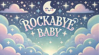 Rockabye Baby  Soothing Lullaby Rendition  Relaxing Bedtime Music with Lyrics [upl. by Thorfinn]