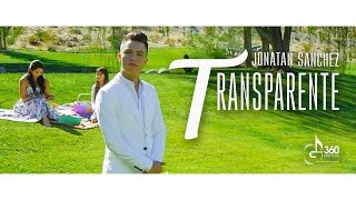 Jonatan Sanchez  Transparente Video Oficial [upl. by Wallace]