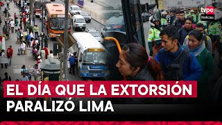 El día que Lima se paralizó el antes durante y después del paro de transportistas por extorsiones [upl. by Ilene]