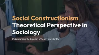 Social Constructionism Theory in Sociology [upl. by Coulombe]