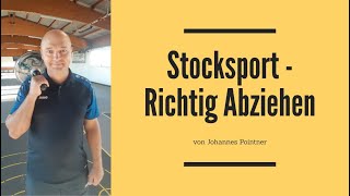 Stocksport  Richtig abziehen  Johannes Pointner  Der Stocksport Coach Nr 1 [upl. by Bailie]