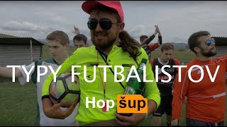 Typy futbalistov  Hop Šup [upl. by Worthy]