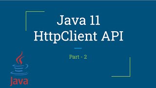 HttpClient API  Java 11  New Feature  Part2 [upl. by Nuncia]