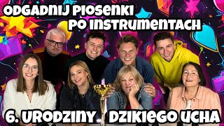 Odgadnij piosenki po instrumentach 6 Urodziny Dzikiego Ucha 🎉🎉🎉  Dzikie Ucho [upl. by Ewen368]