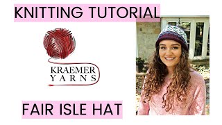 Knitting Tutorial  Kraemer Yarns Fair Isle Hat [upl. by Helfant]