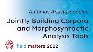 Antonios Anastasopoulos — Jointly Building Corpora and Morphosyntactic Analysis Tools [upl. by Lynden]