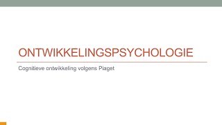 Ontwikkelingspsychologie Cognitieve ontwikkeling Piaget [upl. by Neersan]