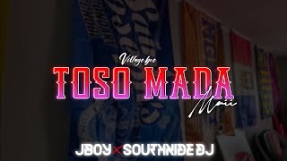 TOSO MADA MAI JBOY × SOUTHXIDE DJ Oldhitz [upl. by Hnamik]