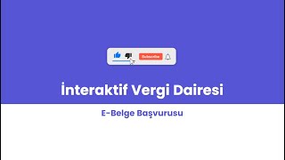 İnteraktif Vergi Dairesi  EBelge Başvurusu Nasıl Yapılır [upl. by Nannek941]