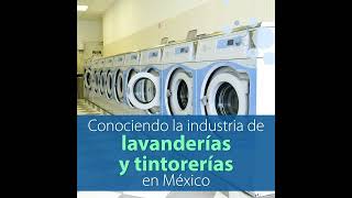 Conociendo la industria de las lavanderías y tintorerías en México [upl. by Naamana]