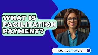 What Is Facilitation Payment  CountyOfficeorg [upl. by Francie998]