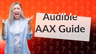 How do I play Audible AAX files [upl. by Montgomery]