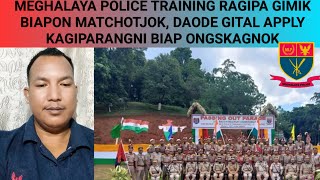 MEGHALAYA POLICE TRAINING RAGIPA GITCHAMRANG MATCHOTOKJOK DAODE GITAL APPLY KAGIPARANGNI ONGSKAGNOK [upl. by Heti]