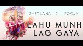 Lahu Munh Lag Gaya  Svetlana Tulasi amp Pooja Narang [upl. by Arutek]