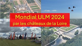 Mondial ULM 2024 par les chateaux de la Loire [upl. by Lah586]