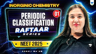 NEET 2025 Chemistry Periodic Classification Part 1  RAFTAAR Series  Sonali Mam [upl. by Mercedes471]