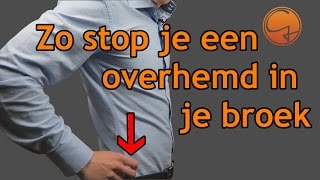 Hoe stop je een overhemd in je broek  4 Tips om je overhemd in je broek te houden [upl. by Enoitna]