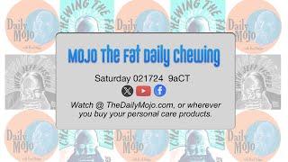 Chewing The Daily Fat MoJo Saturday [upl. by Laeria]