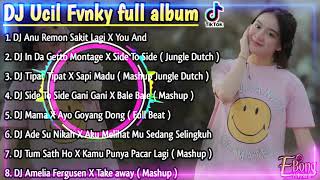 DJ UCIL FVNKY FULL ALBUM In Da Getto Montage Jungle Dutch DJ Anu Remon Sakit Lagi X You And [upl. by Kartis]