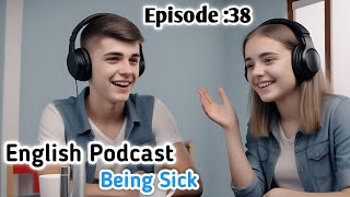 English Podcast Episode  38  TopicBeing sick amp asking for a day off  Improve Your English [upl. by Einnor]