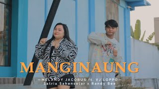 MANGINAUNG  Melandy Jacobus Ft Vj Loppo x Satria Shnslr x Randy Bee [upl. by Katrinka182]