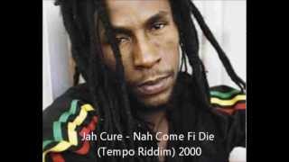 Jah Cure  Nah Come Fi Die Tempo Riddim 2000 [upl. by Vivie]