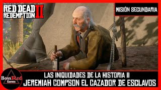 RDR 2  Las Iniquidades de la Historia II  Jeremiah Compson el Cazador de Esclavos  Misión [upl. by Ardnuahc]