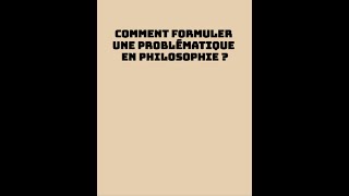 Comment formuler la problématique en philosophie  Méthode de la dissertation [upl. by Lumbye]