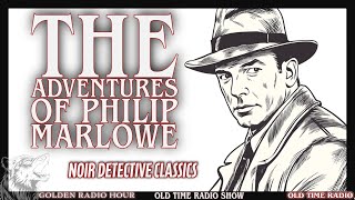 🔦 Philip Marlowe Noir Detective Classics  Radio Show Marathon [upl. by Sac]