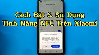 Cách bật và sử dụng NFC trên Xiaomi  Khắc Phục Lỗi Điện thoại có NFC nhưng không quét được CCCD [upl. by Comethuauc]