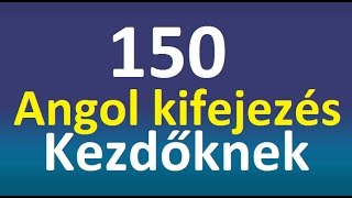 150 Angol Kifejezés Kezdőknek [upl. by Akimyt]