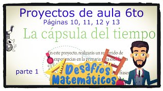 La cápsula del tiempo páginas 10 11 12 y 13 del libro de proyectos de aula de 6 grado de primaria [upl. by Odrareg622]