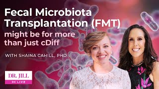 130 Dr Jill interviews Shaina Cahill PhD on Fecal Microbiota Transplant [upl. by Blankenship550]