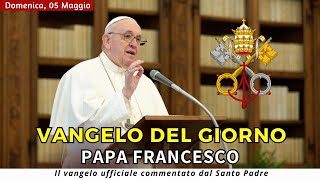 VANGELO DI OGGI Domenica 5 Maggio 2024 ❤️ commentato da Papa Francesco [upl. by Sklar44]